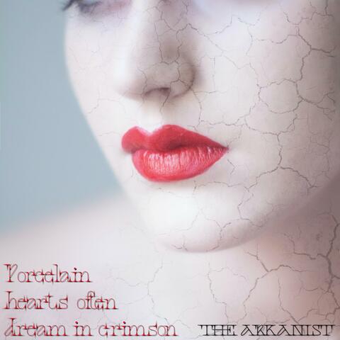 Porcelain Hearts Often Dream In Crimson