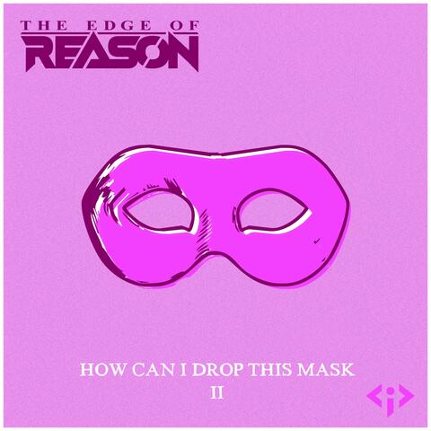 How Can I Drop This Mask II