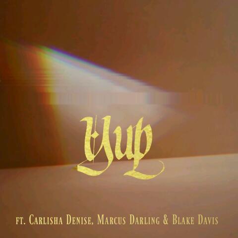 YUP (feat. Carlisha Denise, Marcus Darling & Blake Davis)