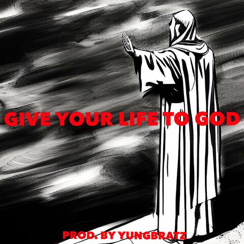 GIVE YOUR LIFE TO GOD