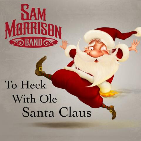 To Heck With Ole Santa Claus