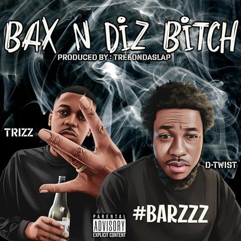 Bax N Diz Bitch (feat. Trizz)