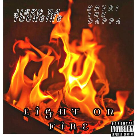 LIGHT ON FIRE (feat. KHYRI THE DAPPA)