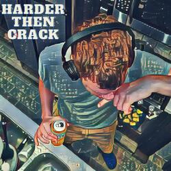 HARDER THAN CRACK