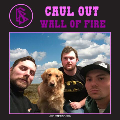 Caul Out (Wall Of Fire)