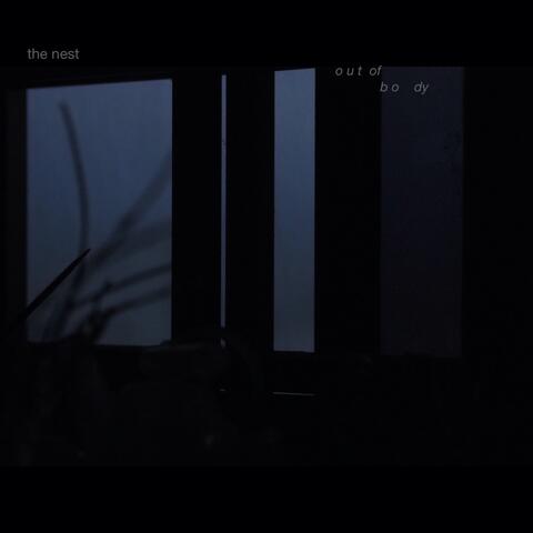 (the nest) out of body