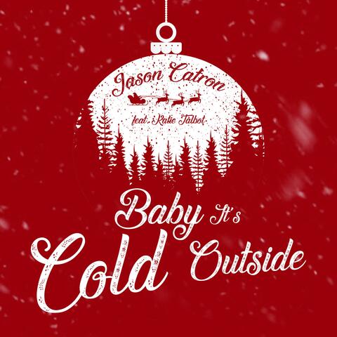 Baby, It's Cold Outside (feat. Katie Talbot)