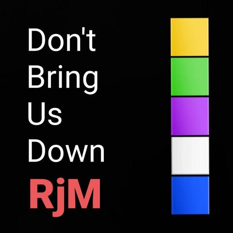 Don't Bring Us Down