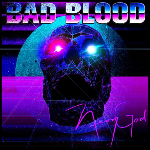 Bad Blood (Neon God)