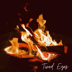 Tired Eyes