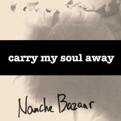carry my soul away