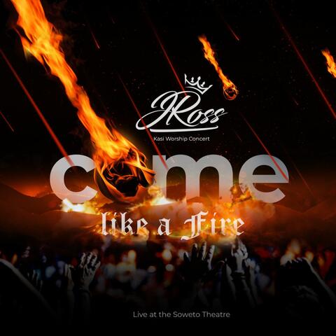 Come like a fire