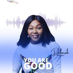 YOU ARE GOOD
