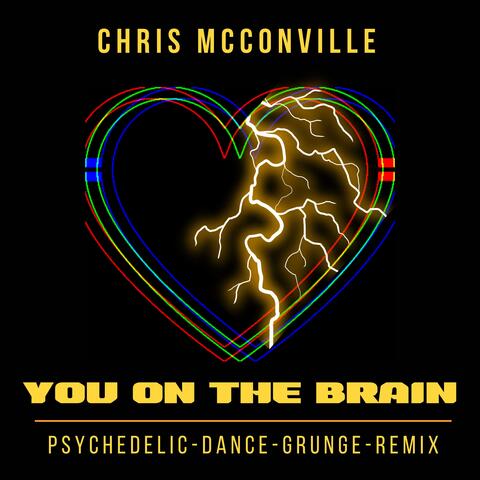 You On The Brain (Psychedelic Dance Grunge Remix)