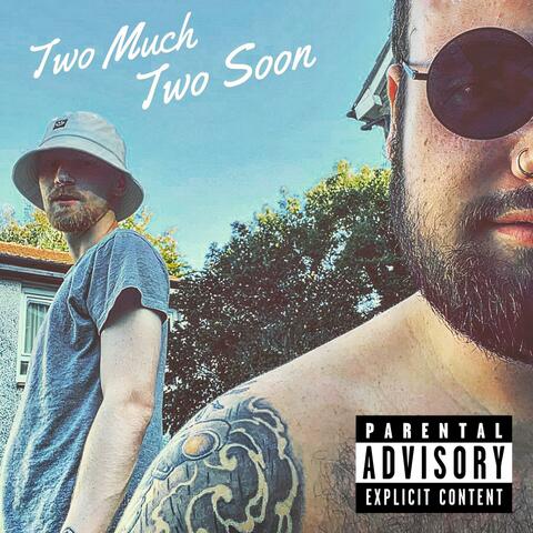 Two Much Two Soon