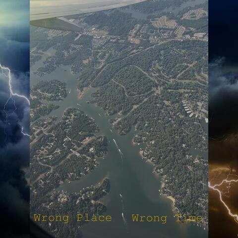 Wrong Place Wrong Time