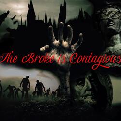 The Broke is Contagious