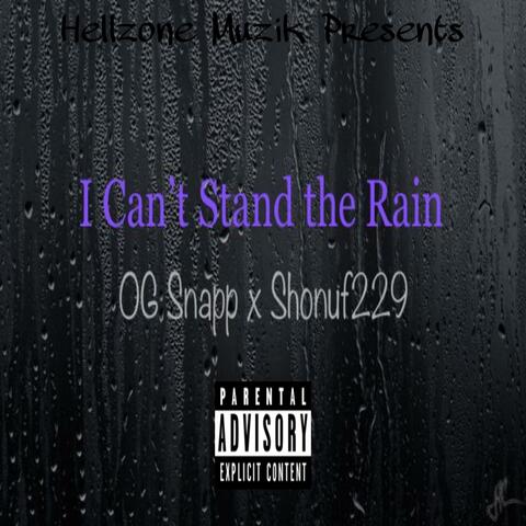 I cant stand the rain (feat. OG Snapp)