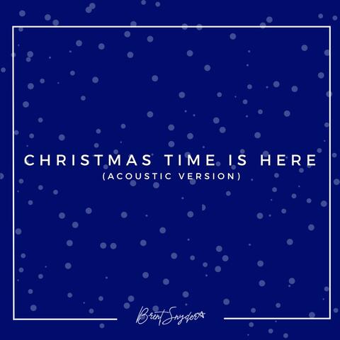 Christmas Time Is Here