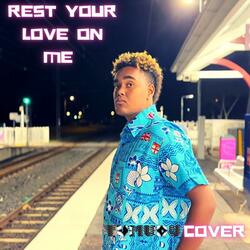Rest Your Love On Me