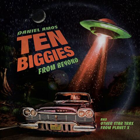 Ten Biggies From Beyond and Other Star Trax From Planet X