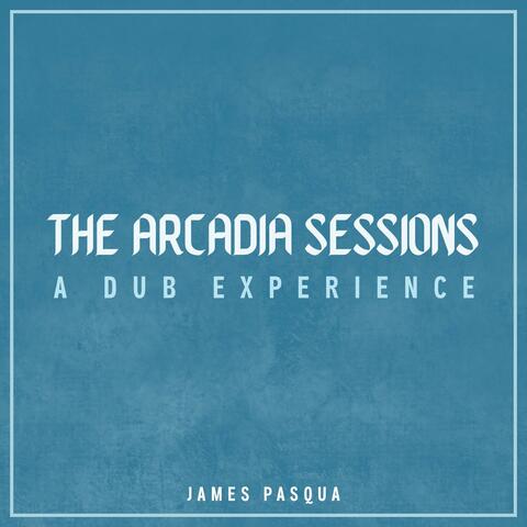 The Arcadia Sessions: A Dub Experience