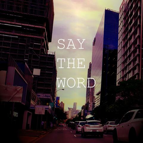 Say The Word