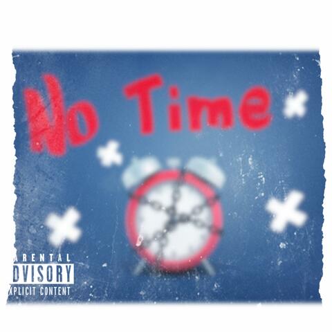 No Time (feat. Kylo Loukas)
