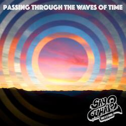 Passing Through the Waves of Time