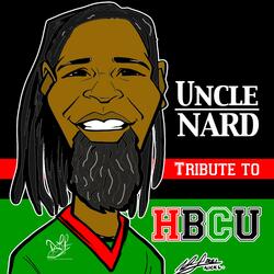 Uncle Nard Tribute To HBCU