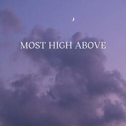 Most High Above