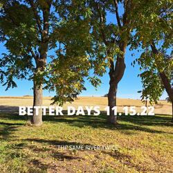 Better Days 11.15.22