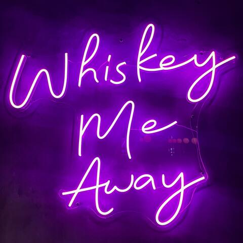Whiskey Me Away