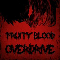 FRUITY BLOOD OVERDRIVE