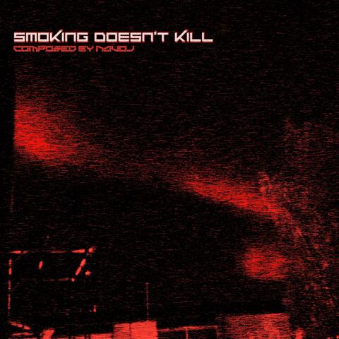 Smoking doesn't kill