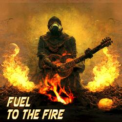 Fuel to the Fire