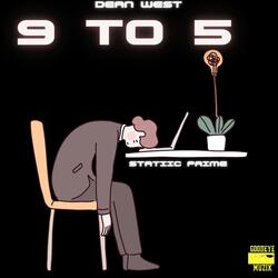 9 to 5 (feat. Statiic Prime & Dean West)