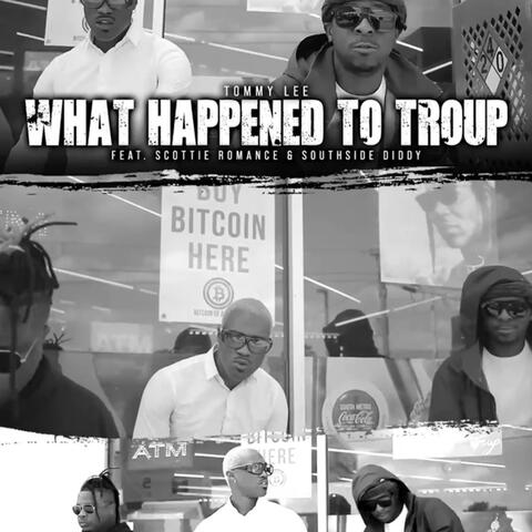 WHAT HAPPENED TO TROUP (feat. Southside Diddy & Scottie Romance)