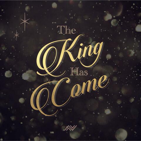 The King Has Come