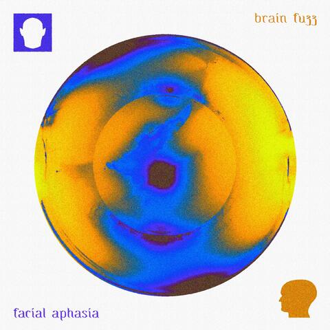 Brain Fuzz/Facial Aphasia