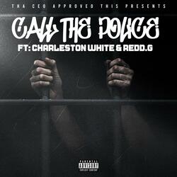 Call The Police (feat. Charleston White & Redd.G)
