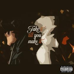 Fake It Till You Make It (feat. Zaywop)