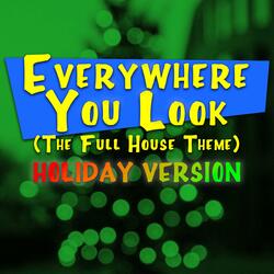 Everywhere You Look (Theme from "Full House") [Holiday Version]