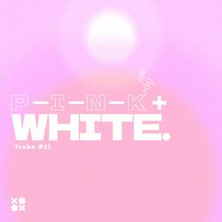 pink+white. (take #1)