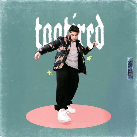 ​tootired!