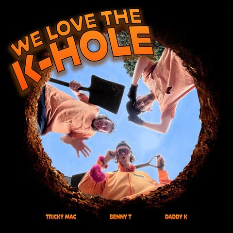 We Love the K-Hole (feat. Daddy K)