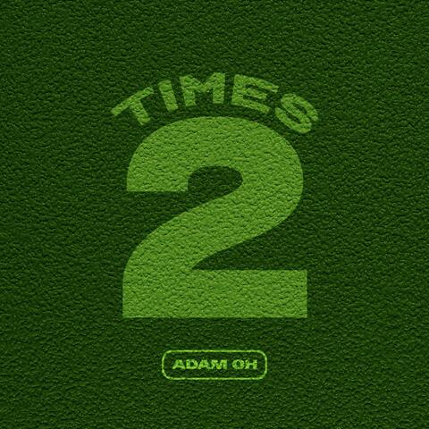 TIMES TWO