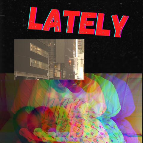 Lately