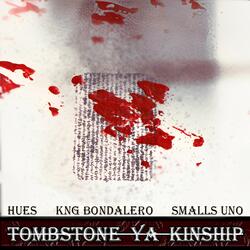 Tombstone Ya Kinship (feat. KNG Bondalero & Smalls Uno)