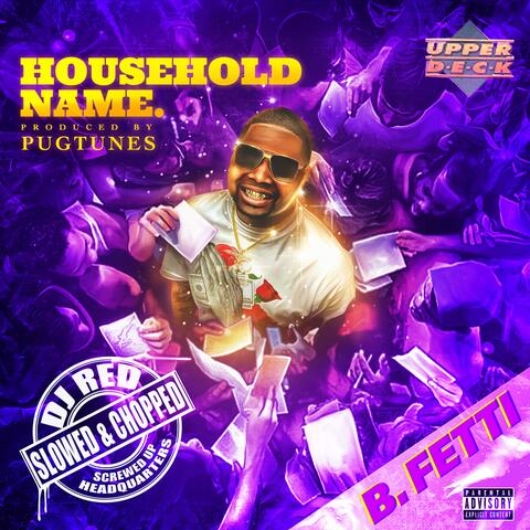 HOUSE HOLD NAME SLOWED & CHOPPED